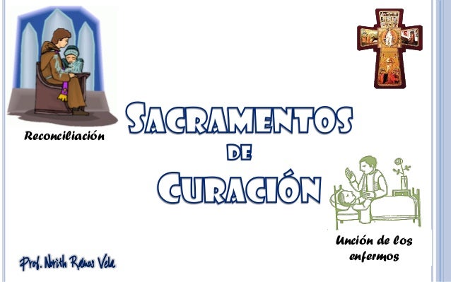 Sacramentos de Curación Penitencia y Unción de los enfermos