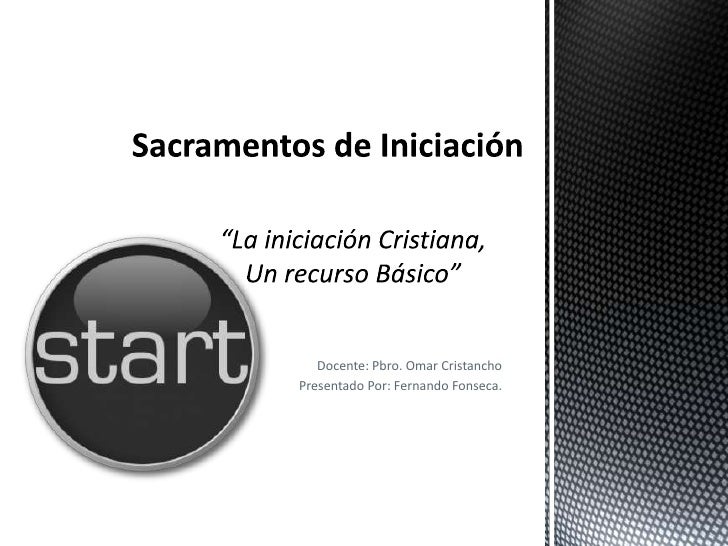 Sacramentos De Iniciación Iniciación Cristiana - 