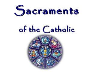 Sacraments
of the Catholic
Church

 