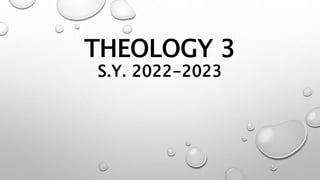 THEOLOGY 3
S.Y. 2022-2023
 