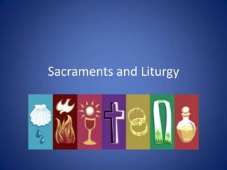 Sacraments and Liturgy
 