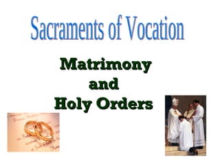 Matrimony
and
Holy Orders

 