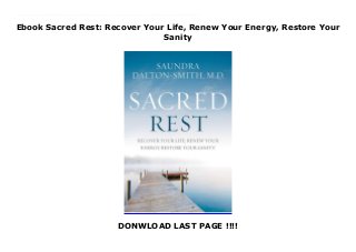 Ebook Sacred Rest: Recover Your Life, Renew Your Energy, Restore Your
Sanity
DONWLOAD LAST PAGE !!!!
Staying busy is easy. Staying well rested-now there's a challenge.How can you keep your energy, happiness, creativity, and relationships fresh and thriving in the midst of never-ending family demands, career pressures, and the stress of everyday life? In Sacred Rest, Dr. Saundra Dalton-Smith, a board-certified internal medicine doctor, reveals why rest can no longer remain optional. Dr. Dalton-Smith shares seven types of rest she has found lacking in the lives of those she encounters in her clinical practice and research-physical, mental, spiritual, emotional, sensory, social, creative-and why a deficiency in any one of these types of rest can have unfavorable effects on your health, happiness, relationships, creativity, and productivity. Sacred Rest combines the science of rest, the spirituality of rest, the gifts of rest, and the resulting fruit of rest. It shows rest as something sacred, valuable, and worthy of our respect.By combining scientific research with personal stories, spiritual insight, and practical next steps, Sacred Rest gives the weary permission to embrace rest, set boundaries, and seek sanctuary without any guilt, shame, or fear.
 