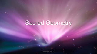 Sacred Geometry viraj joshi (2011) 