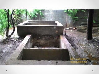 Dry/ wet waste
segregation pit
 