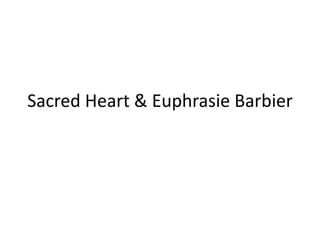 Sacred Heart & Euphrasie Barbier
 