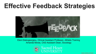 Effective Feedback Strategies
Image Courtesy of Pixaby
Eleni Diakogeorgiou, Clinical Assistant Professor, Athletic Training
Amanda Moras, CAS Assistant Dean, Sociology
 