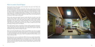 28 29
How to create a Sacred Space
First, become aware of the energy in the environment. How does it feel? What is the
atmosphere you want to create?
It is important to clean the space periodically. This may sound obvious, but all too
often it is overlooked. A clean space allows a clear mind. Equally important is to clear
the space energetically. Put away the little things you do not need anymore or which
are broken or give a strange feeling, keep everything in order. The majority of the
items should have a designated space. Remove, rearrange or add artwork from time
to time. The images on your walls are filled with energy. When you look objectively at
each picture, does it make you feel good?
How are the colors in the room? Colors in a space affect how you feel. A new coat
of paint can do wonders! Which colors? There are no rules, consider perhaps white,
maybe soft colors, but a room with strong colors might be exactly what is needed,
depending on what one needs for oneself, depending on the country where one lives,
depending on the culture, what is around your space. I try to choose harmonious
colors and forms for decoration inside the room, to make it complex and rich, while
presenting a feeling of space and simplicity.
How is the furniture? Is there a natural flow? Is there a better arrangement of furniture,
or are there any pieces that are unnecessary? Look at the different levels of furniture,
children often like to be close to the ground. You can choose nice carpets or mats, this
immediately brings a different feeling to the place.
Then you can look at the light source. Unless you are building a new room, you cannot
choose the size and shape of windows, but sometimes you can add a good spotlight,
or a special lampshade or add some colored glass. to give atmospheric light. Or you
can even add a skylight in the roof as I did. It is important here that children can see
clearly what they create.
Then think of your room as a sacred space. What can you do to enhance that feeling?
Bring fresh flowers and arrange them in a vase or in a bowl. They bring a flash of color,
sometimes they smell good, and they have something to say, too. Burn some natural
incense to purify the atmosphere, place some crystals around, burn a natural scented
candle, play peaceful music, concentrate, meditate. Maybe make a special corner with
pictures or a statue.
 