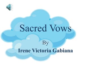Sacred Vows
By
Irene Victoria Gabiana
 