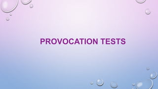 PROVOCATION TESTS
 