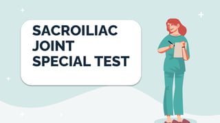 SACROILIAC
JOINT
SPECIAL TEST
 