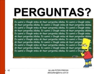 ALLAN PITER PRESSI [email_address] PERGUNTAS? 