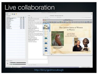 Live collaboration




          http://bit.ly/gpdmccullough
 