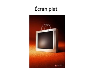 Écran plat
 