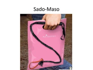 Sado-Maso
 