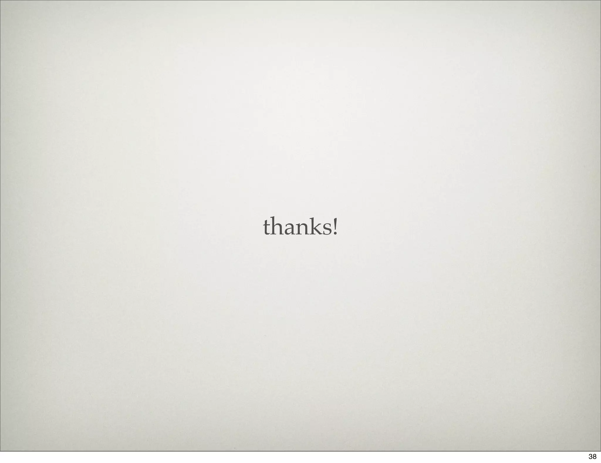 thanks!




          38
 