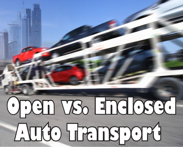 Open vs. Enclosed Auto Transport