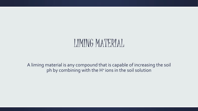 LIME REQUIREMENT AND LIMING MATERIALS FOR ACIDIC SOIL | PPTX ...
