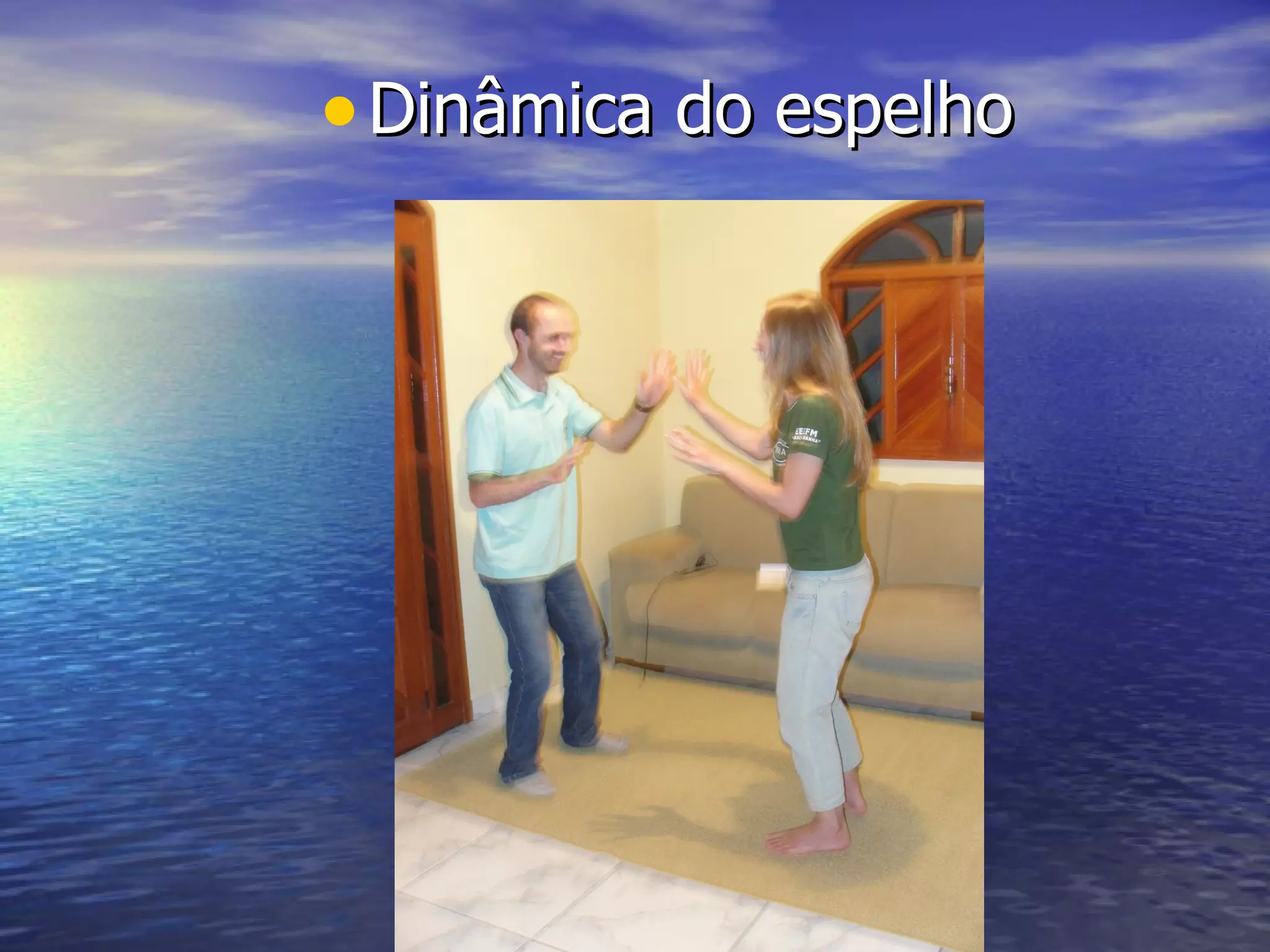 • Dinâmica do espelho
 