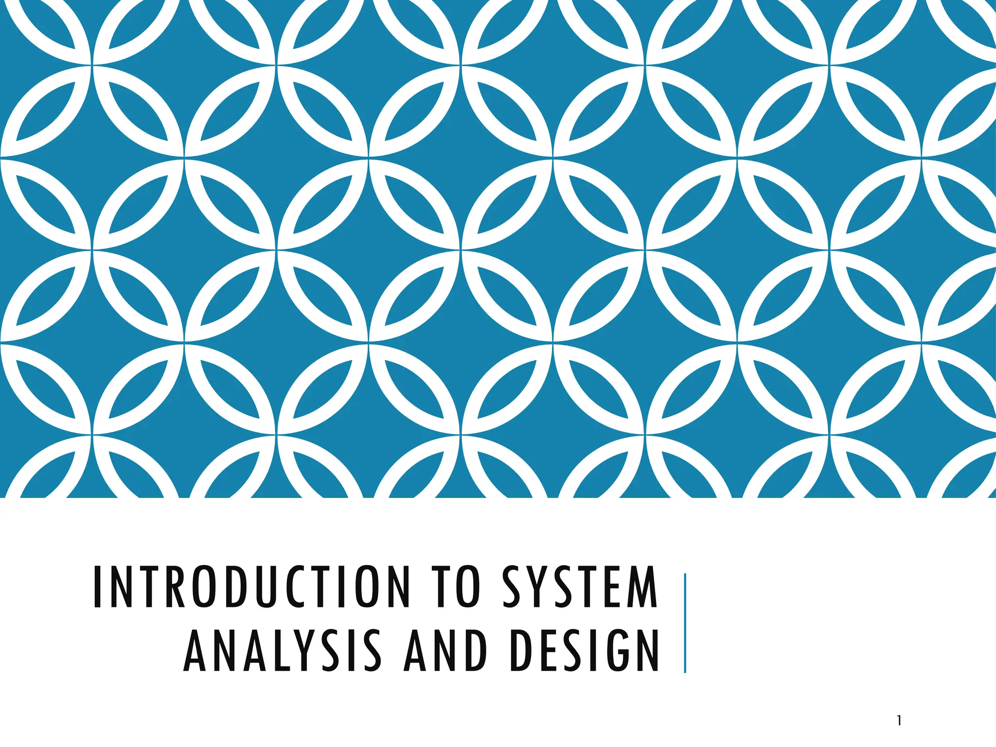 1
INTRODUCTION TO SYSTEM
ANALYSIS AND DESIGN
 