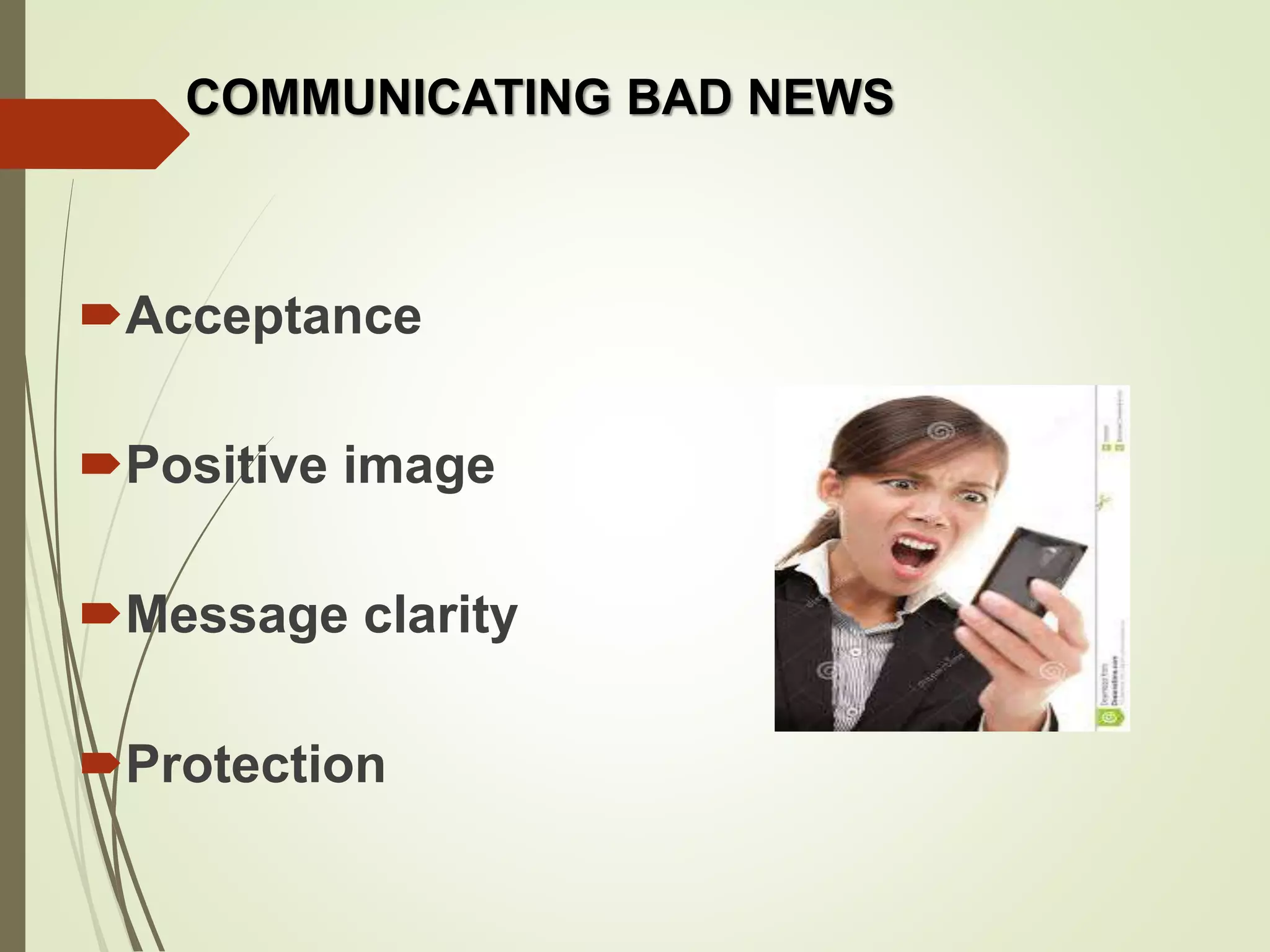 Acceptance
Positive image
Message clarity
Protection
COMMUNICATING BAD NEWS