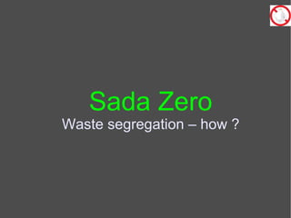 Sada Zero Waste segregation – how ? 