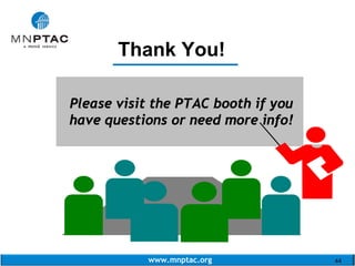 www.mnptac.org 44
Please visit the PTAC booth if you
have questions or need more info!
Thank You!____________
 