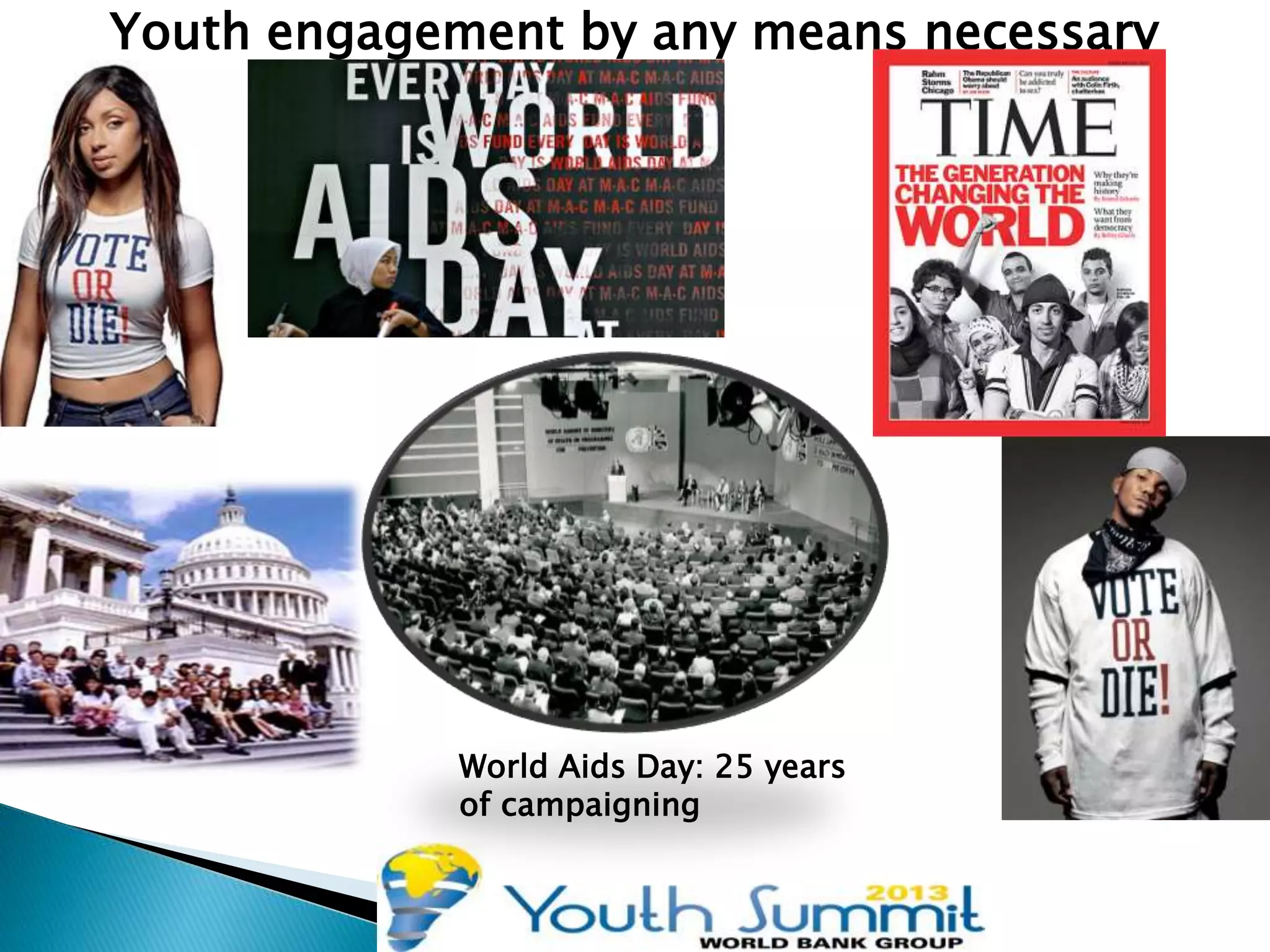 Youth engagement by any means necessary
World Aids Day: 25 years
of campaigning
 