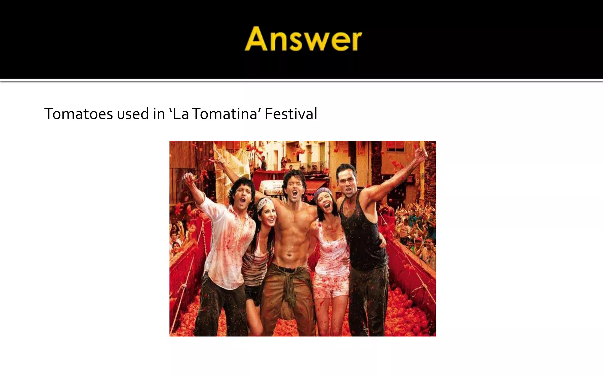 Tomatoes used in ‘LaTomatina’ Festival
 