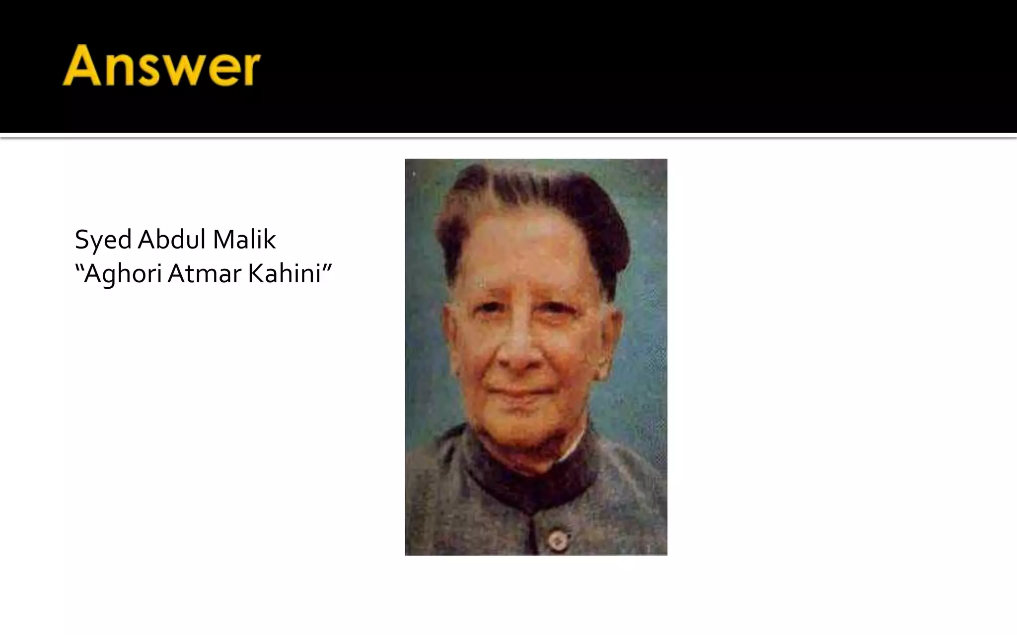 Syed Abdul Malik
“Aghori Atmar Kahini”
 