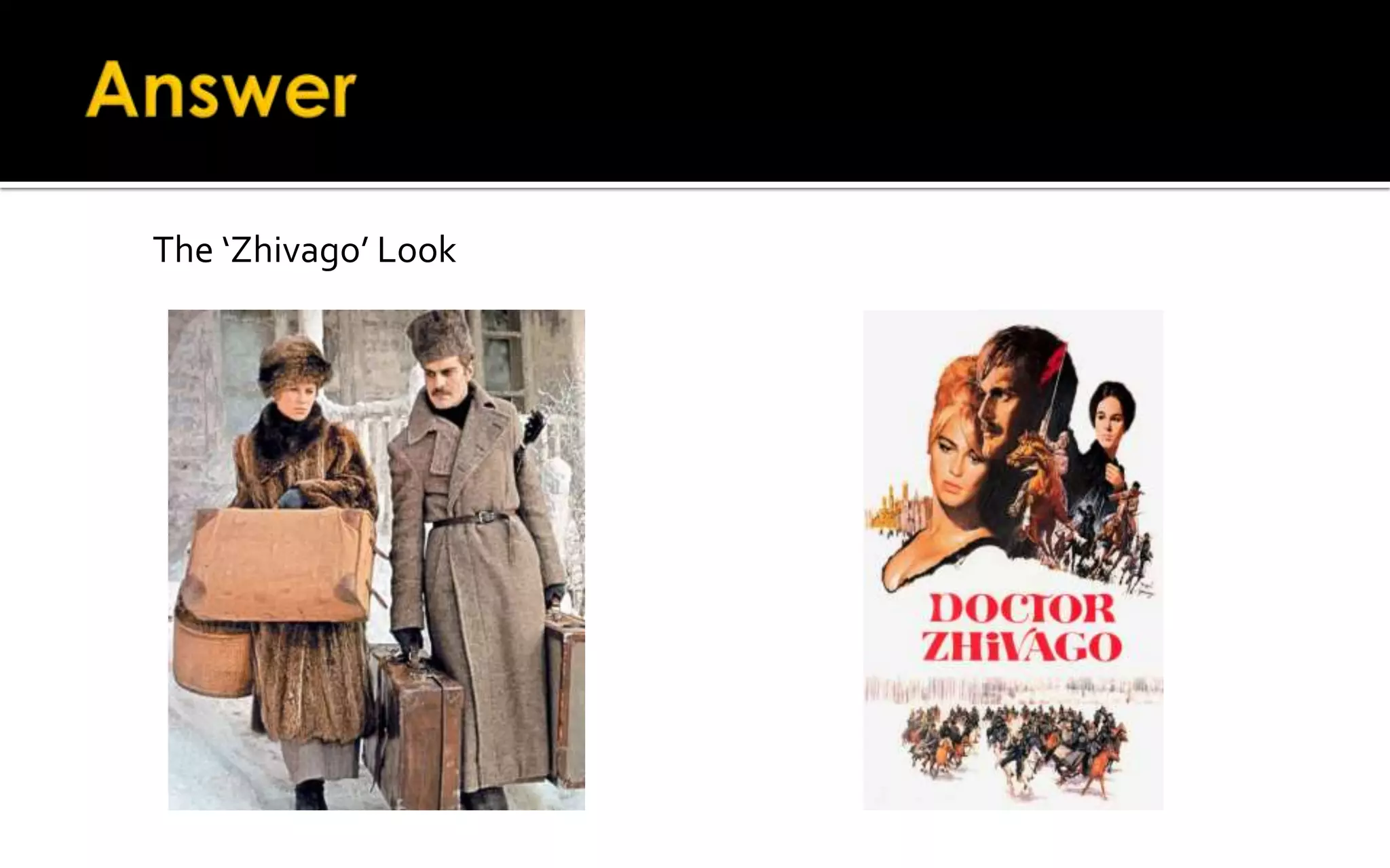 The ‘Zhivago’ Look
 