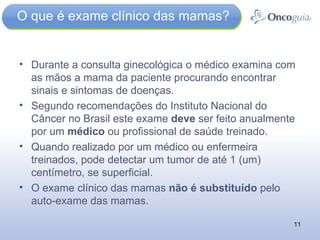 O que é exame clínico das mamas? ,[object Object],[object Object],[object Object],[object Object]