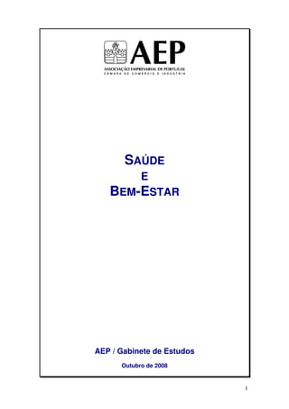 SAÚDE
            E
   BEM-ESTAR




AEP / Gabinete de Estudos
      Outubro de 2008


                            1
 