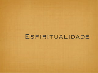 Espiritualidade
 