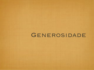 Generosidade
 