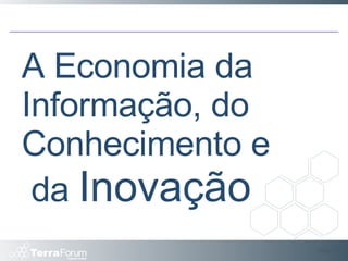 Slide  A Economia da Informação, do Conhecimento e  da  Inovação 