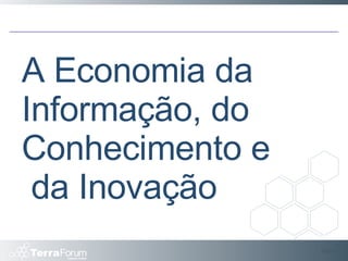 Slide  A Economia da Informação, do Conhecimento e  da Inovação 