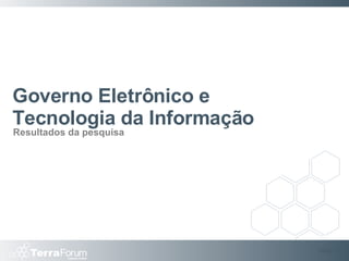 Governo Eletrônico e Tecnologia da Informação Resultados da pesquisa Slide  