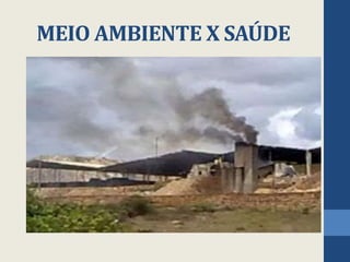 MEIO AMBIENTE X SAÚDE
 