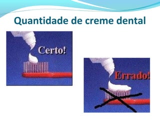 Quantidade de creme dental
 