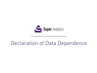________________
Declaration of Data Dependence
 