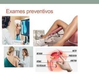 Exames preventivos
 