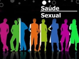 Saúde
Sexual

 
