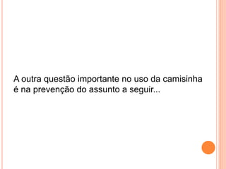 A outra questão importante no uso da camisinha
é na prevenção do assunto a seguir...
 