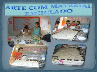 ARTE COM MATERIAL RECICLADO