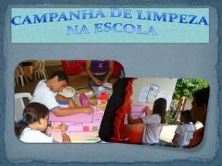 CAMPANHA DE LIMPEZA NA ESCOLA