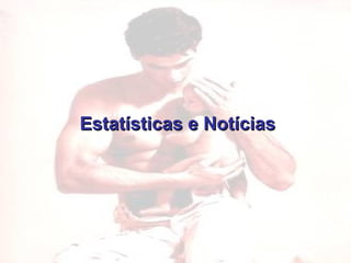 Estatísticas e Notícias 