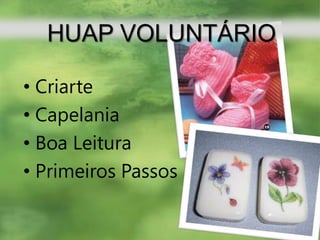 HUAP VOLUNTÁRIOCriarteCapelaniaBoa LeituraPrimeiros Passos