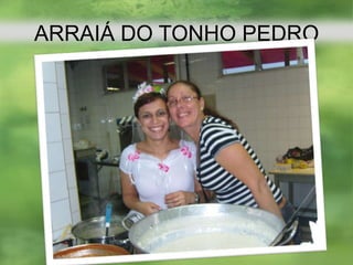 ARRAIÁ DO TONHO PEDRO