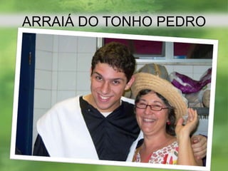 ARRAIÁ DO TONHO PEDRO